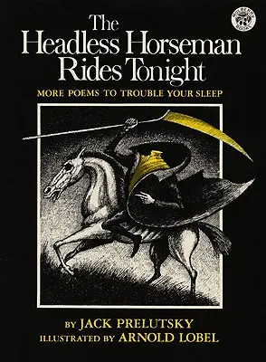 Bezhlavý jazdec dnes večer jazdí: Ďalšie básničky na potrápenie spánku - The Headless Horseman Rides Tonight: More Poems to Trouble Your Sleep