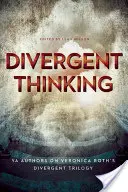 Divergentné myslenie: Autori YA o divergentnej trilógii Veronicy Roth - Divergent Thinking: YA Authors on Veronica Roth's Divergent Trilogy
