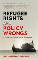 Práva utečencov a politické krivdy: Vydanie: Úprimný, aktuálny sprievodca od odborníkov - Refugee Rights and Policy Wrongs: A Frank, Up-To-Date Guide by Experts