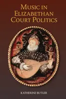 Hudba v alžbetínskej dvorskej politike - Music in Elizabethan Court Politics