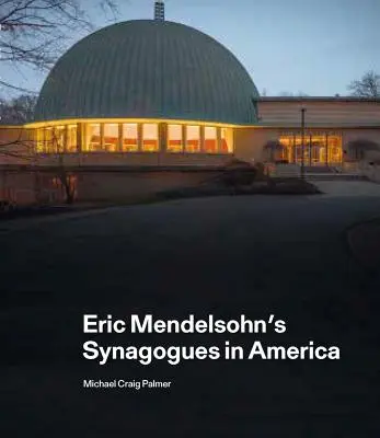 Synagógy Erica Mendelsohna v Amerike - Eric Mendelsohn's Synagogues in America
