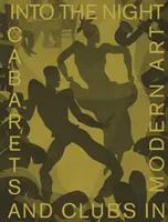 Do noci: Kabarety a kluby v modernom umení - Into the Night: Cabarets and Clubs in Modern Art