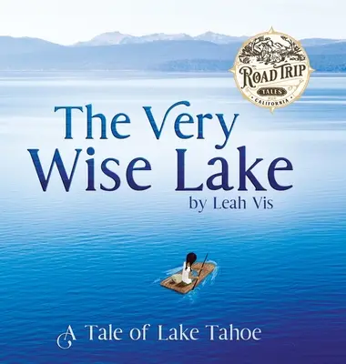 Veľmi múdre jazero: Príbeh o jazere Tahoe - The Very Wise Lake: A Tale of Lake Tahoe