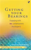Ako sa zorientovať: Spolupráca so súčasnými teológmi - Getting Your Bearings: Engaging with Contemporary Theologians