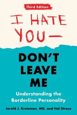 Nenávidím ťa - neopúšťaj ma: tretie vydanie: Pochopenie hraničnej osobnosti - I Hate You--Don't Leave Me: Third Edition: Understanding the Borderline Personality