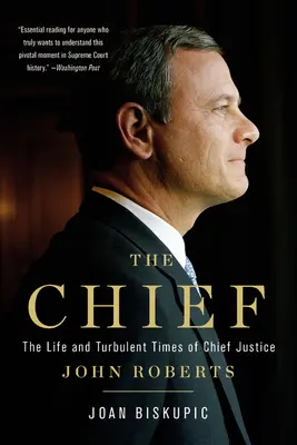 Náčelník: Život a búrlivé časy predsedu Najvyššieho súdu Johna Robertsa - The Chief: The Life and Turbulent Times of Chief Justice John Roberts