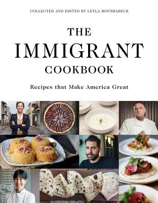 Prisťahovalecká kuchárka: Recepty, ktoré robia Ameriku veľkou - The Immigrant Cookbook: Recipes That Make America Great