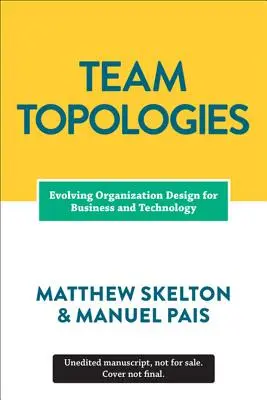 Tímové topológie: Organizácia obchodných a technologických tímov pre rýchly tok - Team Topologies: Organizing Business and Technology Teams for Fast Flow