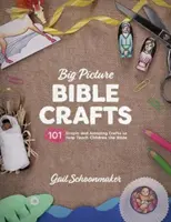Veľký obraz biblických remesiel: 101 jednoduchých a úžasných remesiel, ktoré pomáhajú učiť deti Bibliu - Big Picture Bible Crafts: 101 Simple and Amazing Crafts to Help Teach Children the Bible