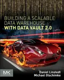 Budovanie škálovateľného dátového skladu pomocou Data Vault 2.0 - Building a Scalable Data Warehouse with Data Vault 2.0