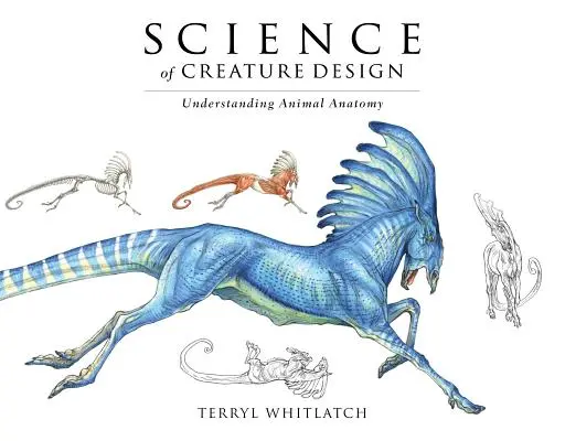 Veda o navrhovaní stvorení: Pochopenie anatómie zvierat - Science of Creature Design: Understanding Animal Anatomy