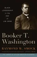 Booker T. Washington: Washington Booker: Harlems: Harlems: eseje, knihy: Washington Booker, Harlems: Thelas: Black Leadership in the Age of Jim Crow - Booker T. Washington: Black Leadership in the Age of Jim Crow