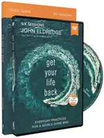 Získaj späť svoj život Študijná príručka s DVD: Každodenné cvičenia pre svet, ktorý sa zbláznil - Get Your Life Back Study Guide with DVD: Everyday Practices for a World Gone Mad