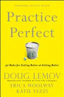 Practice Perfect: 42 pravidiel, ako sa zlepšiť v zlepšovaní sa - Practice Perfect: 42 Rules for Getting Better at Getting Better