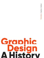 Grafický dizajn, tretie vydanie - Dejiny - Graphic Design, Third Edition - A History