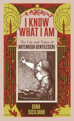 Viem, čo som: Život a doba Artemisie Gentileschi - I Know What I Am: The Life and Times of Artemisia Gentileschi