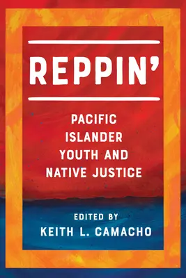 Reppin': Mládež z tichomorských ostrovov a domorodá spravodlivosť - Reppin': Pacific Islander Youth and Native Justice