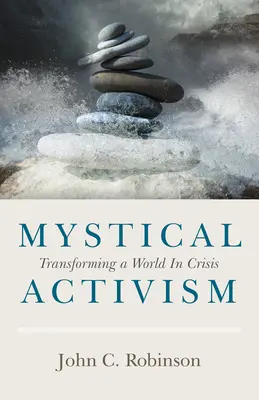 Mystický aktivizmus: Premena sveta v kríze - Mystical Activism: Transforming a World in Crisis