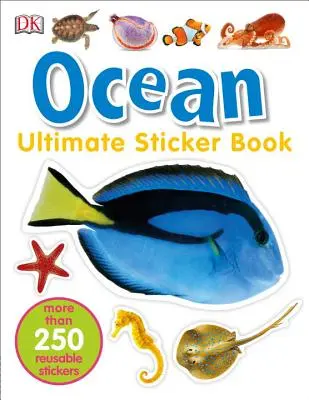 Konečná kniha samolepiek: Oceán: Viac ako 250 samolepiek na opakované použitie: Oceán: nová kniha (Ocean: 3). - Ultimate Sticker Book: Ocean: More Than 250 Reusable Stickers