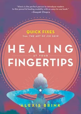Liečenie na dosah ruky: Rýchle nápravy z umenia Jin Shin - Healing at Your Fingertips: Quick Fixes from the Art of Jin Shin