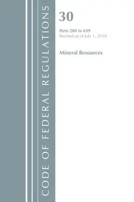 Zákonník federálnych predpisov, hlava 30 Nerastné zdroje 200-699, revidovaný k 1. júlu 2018 (Úrad federálneho registra (U S )) - Code of Federal Regulations, Title 30 Mineral Resources 200-699, Revised as of July 1, 2018 (Office of the Federal Register (U S ))