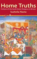 Domáce pravdy: Fikcie juhoázijskej diaspóry v Británii - Home Truths: Fictions of the South Asian Diaspora in Britain