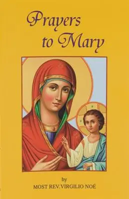 Modlitby k Márii: Najkrajšie mariánske modlitby prevzaté z liturgie Cirkvi a kresťanov v priebehu storočí - Prayers to Mary: The Most Beautiful Marian Prayers Taken from the Liturgies of the Church and Christians Throughout Centuries