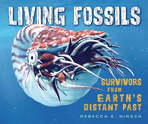 Živé fosílie: Prežili z ďalekej minulosti Zeme - Living Fossils: Survivors from Earth's Distant Past