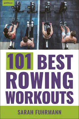 101 najlepších tréningov na veslovanie - 101 Best Rowing Workouts