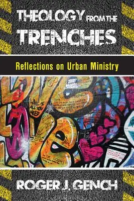 Teológia zo zákopov: Úvahy o službe v mestách - Theology from the Trenches: Reflections on Urban Ministry