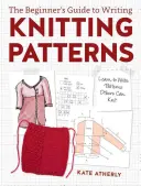 Písanie vzorov na pletenie - Naučte sa písať vzory, ktoré môžu pliesť aj ostatní - Writing Knitting Patterns - Learn to Write Patterns Others Can Knit