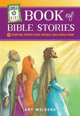 Loyola Kids Book of Bible Stories: 60 biblických príbehov, ktoré by malo poznať každé katolícke dieťa - Loyola Kids Book of Bible Stories: 60 Scripture Stories Every Catholic Child Should Know