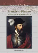 Francisco Pizarro a dobytie Inkov - Francisco Pizarro and the Conquest of the Inca