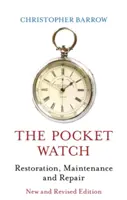 Vreckové hodinky: Hodinky v rodine: reštaurovanie, údržba a oprava - The Pocket Watch: Restoration, Maintenance and Repair
