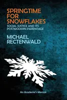 Jar pre snehové vločky: „sociálna spravodlivosť“ a jej postmoderný pôvod - Springtime for Snowflakes: 'Social Justice' and Its Postmodern Parentage