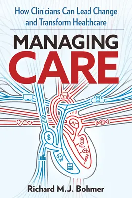 Manažérska starostlivosť: Vedenie klinických zmien a transformácia zdravotnej starostlivosti - Managing Care: Leading Clinical Change and Transforming Healthcare