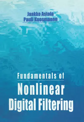 Základy nelineárneho digitálneho filtrovania - Fundamentals of Nonlinear Digital Filtering