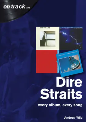 Dire Straits: Každý album, každá pieseň - Dire Straits: Every Album, Every Song