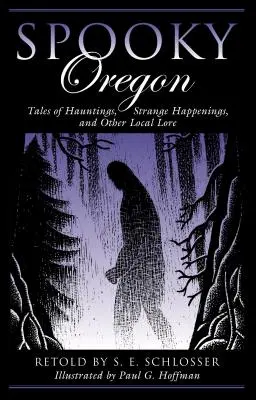 Strašidelný Oregon: Príbehy o strašidlách, podivných udalostiach a iných miestnych povestiach - Spooky Oregon: Tales of Hauntings, Strange Happenings, and Other Local Lore