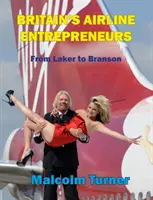 Britskí podnikatelia v oblasti leteckej dopravy - od Lakera po Bransona - Britain's Airline Entrepreneurs - from Laker to Branson