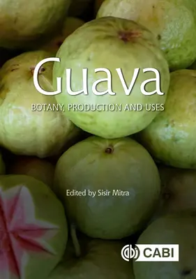 Guava: Botanika, výroba a použitie - Guava: Botany, Production and Uses