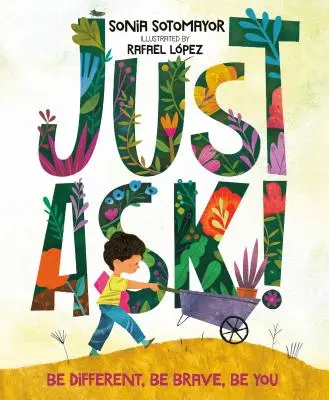 Just Ask!: Buď iný, buď odvážny, buď sám sebou. - Just Ask!: Be Different, Be Brave, Be You