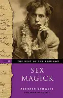 To najlepšie z Equinoxu, Sexuálna mágia: III. zväzok - The Best of the Equinox, Sex Magick: Volume III