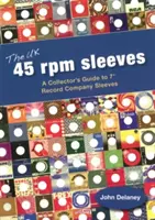 UK 45 Rpm Sleeves - A Collector's Guide To 7' Record Company Sleeves (Rukávy pre britské 45-ky) - UK 45 Rpm Sleeves - A Collector's Guide To 7' Record Company Sleeves