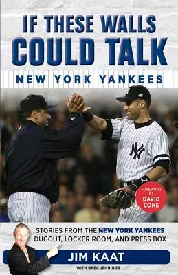 Keby tieto steny mohli hovoriť: New York Yankees: Príbehy z lavičky, šatne a tlačovej lóže New York Yankees - If These Walls Could Talk: New York Yankees: Stories from the New York Yankees Dugout, Locker Room, and Press Box