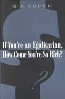 Ak si rovnostár, ako to, že si taký bohatý? (Revidované vydanie) - If You're an Egalitarian, How Come You're So Rich? (Revised)