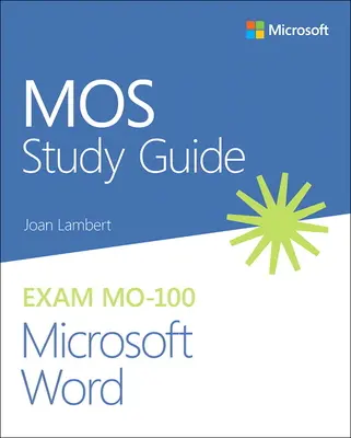 Mos Študijná príručka pre skúšku Microsoft Word Mo-100 - Mos Study Guide for Microsoft Word Exam Mo-100