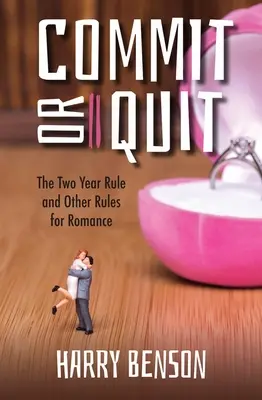 Zaviazať sa alebo skončiť: Pravidlo dvoch rokov a ďalšie pravidlá pre romantiku - Commit or Quit: The 'Two Year Rule' and Other Rules for Romance