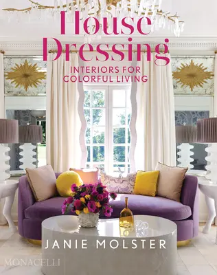 Domáce oblečenie: Interiéry pre farebné bývanie - House Dressing: Interiors for Colorful Living