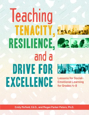 Výučba húževnatosti, odolnosti a snahy o dokonalosť: Hodiny sociálno-emocionálneho učenia pre 4. až 8. ročník - Teaching Tenacity, Resilience, and a Drive for Excellence: Lessons for Social-Emotional Learning for Grades 4-8